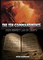 The Ten Commandments: God s Perfect Law of Liberty