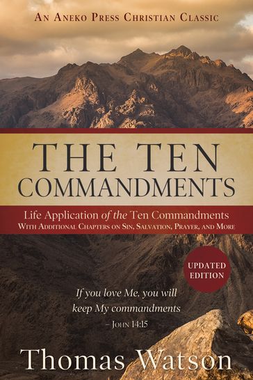 The Ten Commandments: Life Application of the Ten Commandments - THOMAS WATSON