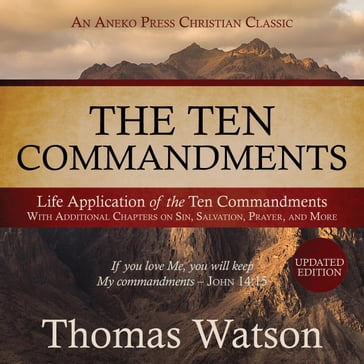 The Ten Commandments: Life Application of the Ten Commandments - THOMAS WATSON