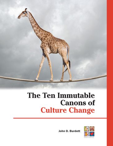 The Ten Immutable Canons of Culture Change - John O. Burdett