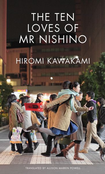 The Ten Loves of Mr Nishino - Hiromi Kawakami
