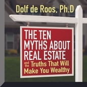 The Ten Myths About Real Estate