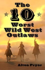 The Ten Worst Wild West Outlaws