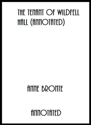 The Tenant of Wildfell Hall (Annotated) - Anne Bronte