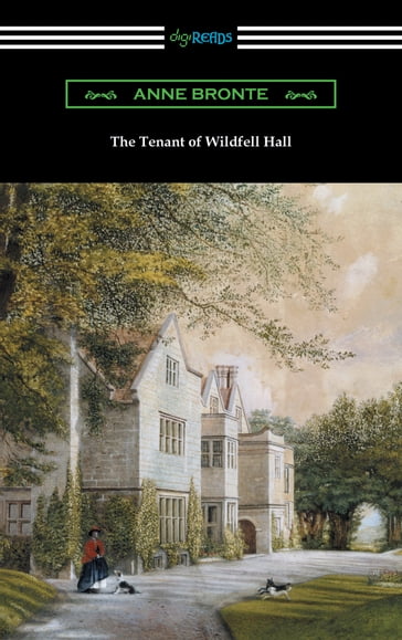 The Tenant of Wildfell Hall (with an Introduction by Mary Augusta Ward) - Anne Bronte