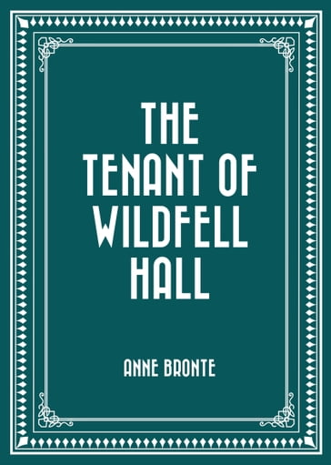 The Tenant of Wildfell Hall - Anne Bronte