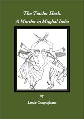 The Tender Herb: A Murder in Mughal India