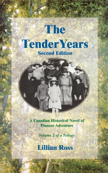 The Tender Years : A Canadian Historical Novel of Pioneer Adventure - Lillian Ross