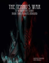 The Tenno s War: A Warframe Story: Book Two: Robots Inbound