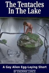 The Tentacles In The Lake: A Gay Alien Egg-Laying Short