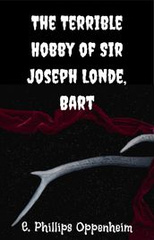 The Terrible Hobby of Sir Joseph Londe, Bart