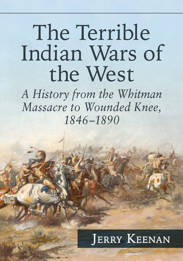The Terrible Indian Wars of the West - Jerry Keenan