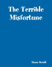 The Terrible Misfortune