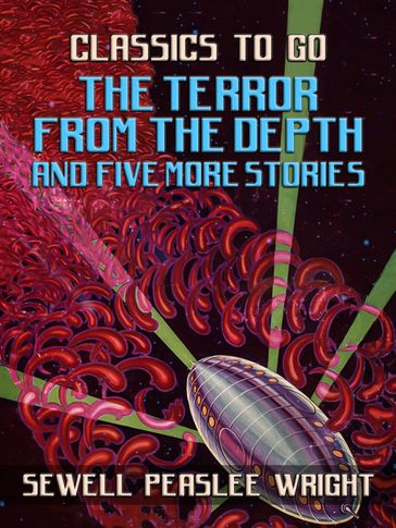 The Terror From The Depth and Five More Stories - Sewell Peaslee Wright