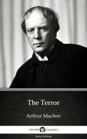 The Terror by Arthur Machen - Delphi Classics (Illustrated)