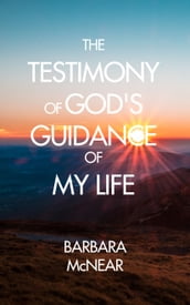 The Testimony of God s Guidance of My Life