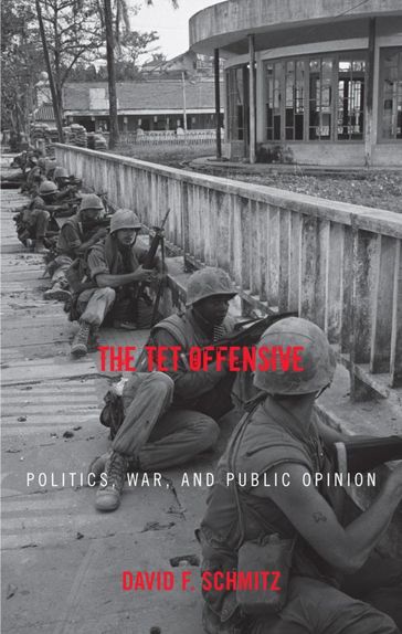 The Tet Offensive - David F. Schmitz