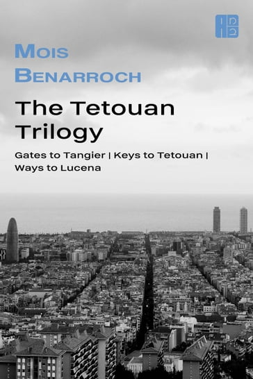 The Tetouan trilogy - Mois Benarroch