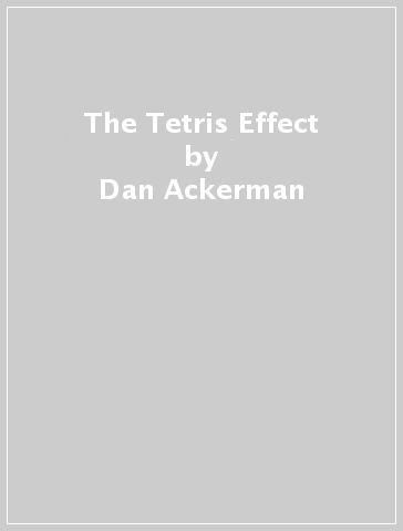 The Tetris Effect - Dan Ackerman