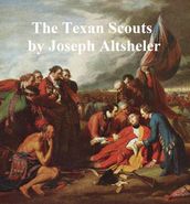 The Texan Scouts, A Story of the Alamo and Goliad