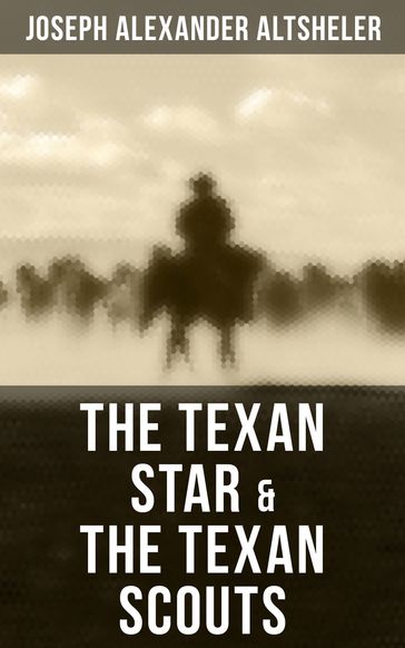 The Texan Star & The Texan Scouts - Joseph Alexander Altsheler