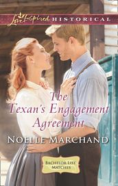 The Texan s Engagement Agreement (Mills & Boon Love Inspired Historical) (Bachelor List Matches, Book 3)