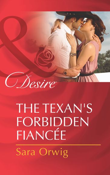 The Texan's Forbidden Fiancée (Mills & Boon Desire) - Sara Orwig