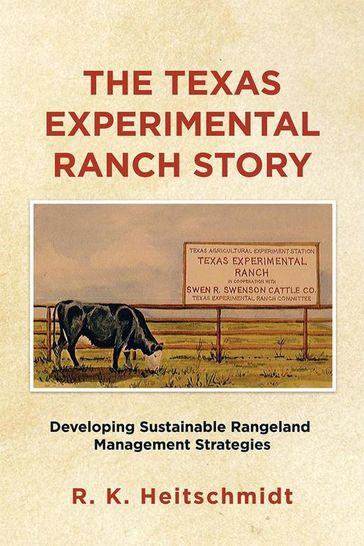 The Texas Experimental Ranch Story - R. K. Heitschmidt
