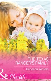 The Texas Ranger s Family (Lone Star Lawmen, Book 3) (Mills & Boon Cherish)