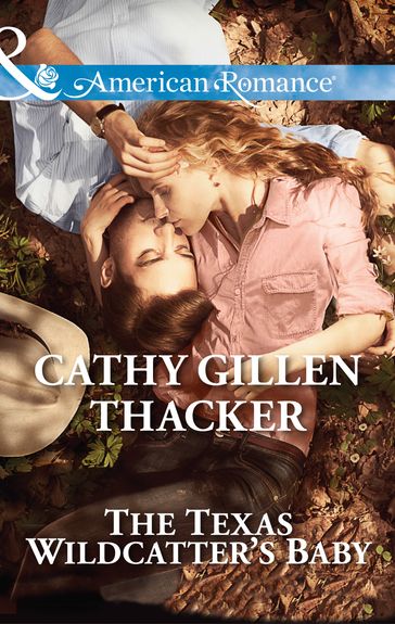 The Texas Wildcatter's Baby (McCabe Homecoming, Book 4) (Mills & Boon American Romance) - Cathy Gillen Thacker