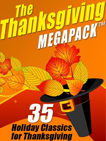 The Thanksgiving MEGAPACK - George George Eliot Eliot - Harriet Beecher Stowe - Mary Wilkins Freeman Mary Wilkins Mary Wilkins Freeman Freeman - Hawthorne Nathaniel - O. Henry