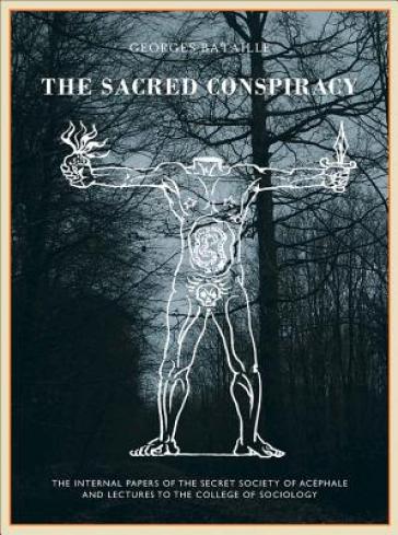 The The Sacred Conspiracy - Georges Bataille - Roger Caillois - Michel Leiris