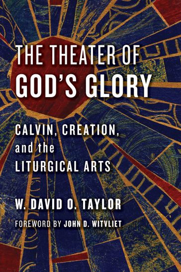The Theater of God's Glory - W. David O. Taylor