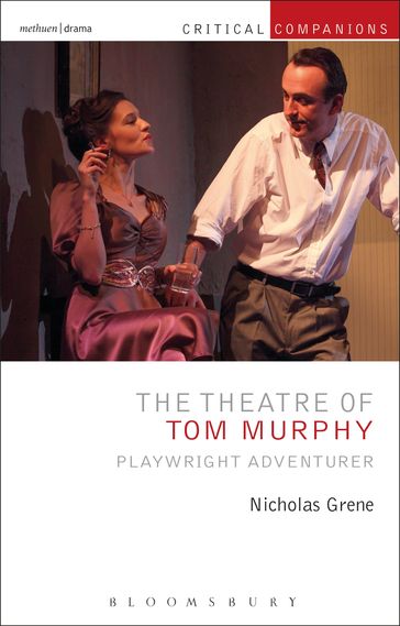 The Theatre of Tom Murphy - Jr. Kevin J. Wetmore - Patrick Lonergan - Professor Nicholas Grene