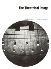 The Theatrical Image by Clay and Krempel