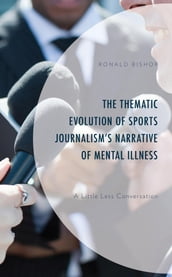 The Thematic Evolution of Sports Journalism s Narrative of Mental Illness