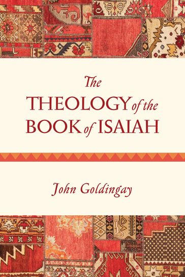 The Theology of the Book of Isaiah - John Goldingay