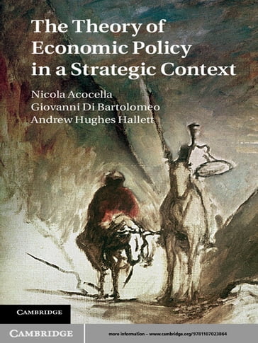 The Theory of Economic Policy in a Strategic Context - Andrew Hughes Hallett - Giovanni Di Bartolomeo - Nicola Acocella