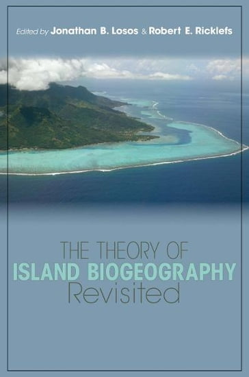 The Theory of Island Biogeography Revisited - Jonathan B. Losos - Robert E. Ricklefs