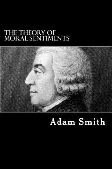 The Theory of Moral Sentiments - Adam Smith