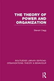 The Theory of Power and Organization (RLE: Organizations)