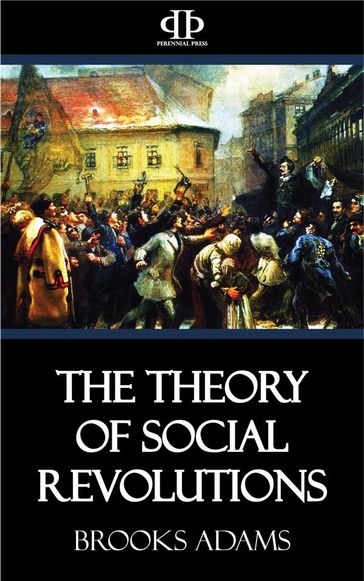 The Theory of Social Revolutions - Brooks Adams