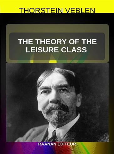 The Theory of the Leisure Class - Thorstein Veblen