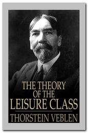 The Theory of the Leisure Class