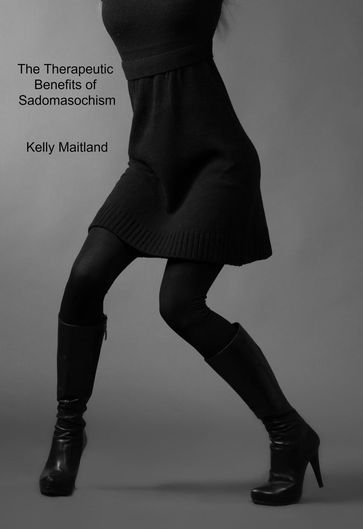 The Therapeutic Benefits of Sadomasochism - Kelly Maitland