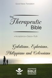 The Therapeutic Bible  Galatians, Ephesians, Philippians and Colossians