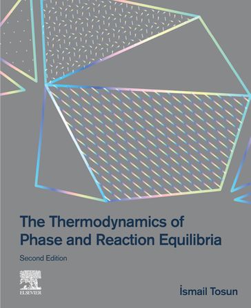 The Thermodynamics of Phase and Reaction Equilibria - Ismail Tosun