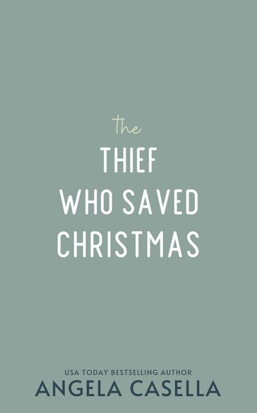 The Thief Who Saved Christmas - Angela Casella