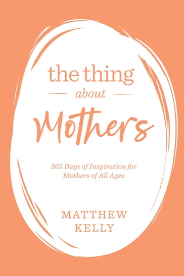 The Thing About Mothers - Matthew Kelly