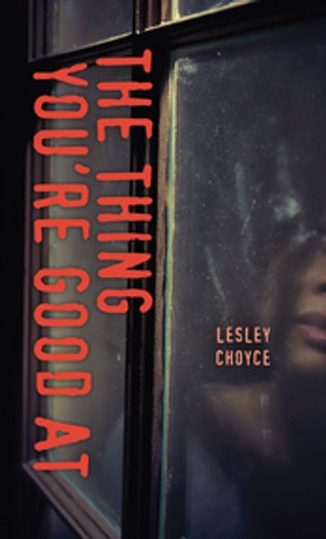 The Thing You're Good At - Lesley Choyce